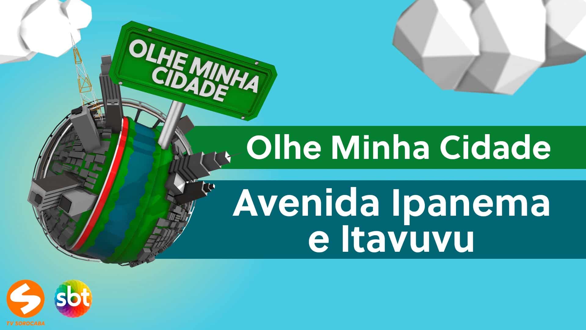 Olhe Minha Cidade – Avenida Itavuvu e Ipanema